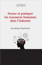 Couverture du livre « Penser et pratiquer les ressources humaines dans l'industrie ; un partage d'expérience » de Claude Berghmans aux éditions L'harmattan