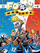 Couverture du livre « Les Foot Maniacs Tome 8 » de Christophe Cazenove et Olivier Saive et Jenfevre et Olivier Sulpice aux éditions Bamboo