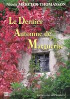 Couverture du livre « Le dernier automne de Marguerite » de Nicole Mercier-Thomasson aux éditions Editions Du Mot Passant