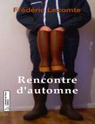 Couverture du livre « Rencontre d'automne » de Frederic Lecomte aux éditions L'empire De L'ame