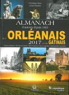 Couverture du livre « Almanach de l'Orléanais et du Gâtinais (2017) » de Gerard Bardon et Frederique Rose aux éditions Communication Presse Edition