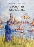 Couverture du livre « Claude Monet à Belle-Île-en-Mer : face à face avec l'océan » de Beatrice Riou et Julien Thomas aux éditions Skol Vreizh