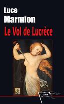 Couverture du livre « Le vol de Lucrèce » de Luce Marmion aux éditions Pavillon Noir