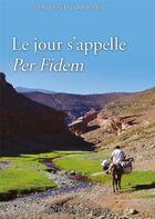 Couverture du livre « Le jour s'appelle per fidem » de Fabienne Lombard aux éditions De L'onde