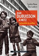 Couverture du livre « Jean Dubuisson à Metz » de Bauer E. Guillerm C. aux éditions Nouvelles Editions Place