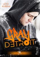 Couverture du livre « Gray Detroit » de Leto Kubina aux éditions Alter Real