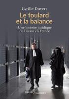 Couverture du livre « Le foulard et la balance : une histoire juridique de l'islam en France » de Cyrille Duvert aux éditions Passes Composes