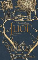 Couverture du livre « Iliot t.4 ; le Matava t.2 » de Baptiste Piriou aux éditions Litl'book
