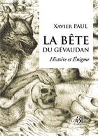 Couverture du livre « La bête du Gévaudan : histoire et énigme » de Xavier Paul aux éditions Les Trois Colonnes