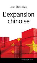 Couverture du livre « L'expansion chinoise » de Jean Eteveneaux aux éditions Les Acteurs Du Savoir