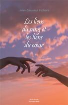 Couverture du livre « Les liens du sang et les liens du coeur » de Jean-Sauveur Fichera aux éditions Editions Maia