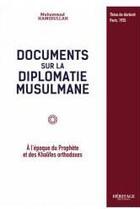 Couverture du livre « Documents sur la diplomatie musulmane à l'époque du Prophète et des khalifes orthodoxes » de Muhammad Hamidullah aux éditions Heritage