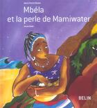 Couverture du livre « Mbela et la perle de mamiwater » de Ebokea Marie Felicit aux éditions Belin Education