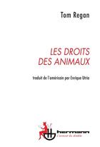 Couverture du livre « Les droit des animaux » de Tom Regan aux éditions Hermann