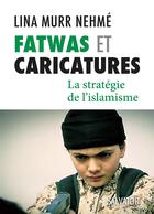 Couverture du livre « Fatwas et caricatures ; la stratégie de l'islamisme » de Lina Murr Nehme aux éditions Salvator