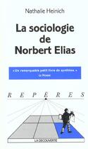 Couverture du livre « La sociologie de Norbert Elias » de Nathalie Heinich aux éditions La Decouverte