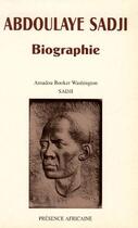 Couverture du livre « Abdoulaye Sadji, biographie » de Amadou Booker Washington Sadji aux éditions Presence Africaine