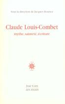 Couverture du livre « Claude louis-combet mythe, saintete, ecriture » de Jacques Houriez aux éditions Corti