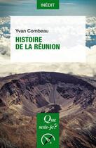 Couverture du livre « Histoire de la Réunion » de Yvan Combeau aux éditions Que Sais-je ?