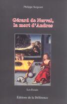 Couverture du livre « Gerard de nerval ,la mort d'andros » de Philippe Sergeant aux éditions La Difference
