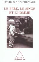 Couverture du livre « Le bebe, le singe et l'homme » de Premack aux éditions Odile Jacob