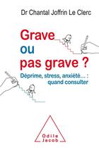 Couverture du livre « Grave ou pas grave ? » de Chantal Joffrin Le Clerc aux éditions Odile Jacob