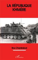 Couverture du livre « La republique khmere » de Ros Chantrabot aux éditions L'harmattan