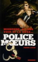 Couverture du livre « Police des moeurs t.220 ; mignonne allons voir si la dose » de Pierre Lucas aux éditions Vauvenargues