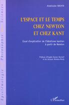 Couverture du livre « L'espace et le temps chez newton et chez kant - essai d'explication de l'idealisme kantien a partir » de Abdelkader Bachta aux éditions L'harmattan