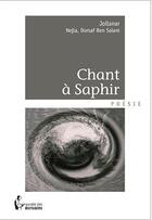 Couverture du livre « Chant à Saphir » de Nejla Jollanar et Ben Salem Dorsaf aux éditions Societe Des Ecrivains