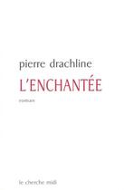 Couverture du livre « L'enchantée » de Pierre Drachline aux éditions Cherche Midi