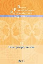 Couverture du livre « Rppg 75 - faire groupe, un soin » de  aux éditions Eres