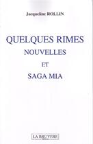 Couverture du livre « Quelques rimes ; nouvelles et saga mia » de Jacqueline Rollin aux éditions La Bruyere