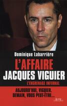 Couverture du livre « L'afffaire Jacques Viguier ; l'engrenage infernal ; aujourd'hui, Viguier, demain vous peut-être... » de Dominique Labarrière aux éditions Alphee.jean-paul Bertrand