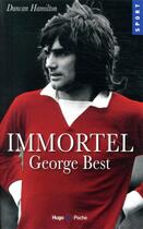 Couverture du livre « Immortel George Best » de Duncan Hamilton aux éditions Hugo Poche