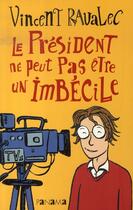 Couverture du livre « Le président ne peut pas être un imbécile » de Vincent Ravalec aux éditions Panama