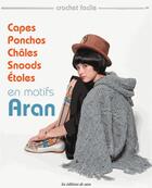 Couverture du livre « Capes, ponchos, châles, snoods, étoles en motifs aran » de  aux éditions De Saxe