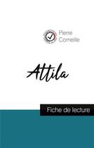 Couverture du livre « Attila de Corneille (fiche de lecture et analyse complète de l'oeuvre) » de Pierre Corneille aux éditions Comprendre La Litterature