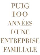 Couverture du livre « Puig ; 100 années d'une entreprise familiale » de  aux éditions Assouline