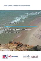 Couverture du livre « Radiometry of wet surfaces : when water matters » de Simonot Lionel aux éditions Edp Sciences
