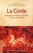 Couverture du livre « La Corée ; le peuple et ses valeurs culturelles d'hier à aujourd'hui » de Seong-Sook Yim aux éditions Les Presses De L'universite De Montreal