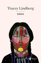 Couverture du livre « Birdie » de Tracey Lindberg aux éditions Boreal