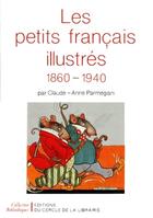 Couverture du livre « Les petits francais illustrés ; 1860-1940 » de Claude-Anne Parmegiani aux éditions Electre