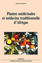 Couverture du livre « Plantes médicinales et médecine traditionnelle d'Afrique » de Abayomi Sofowora aux éditions Karthala