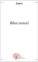 Couverture du livre « Bilan annuel » de Elsem aux éditions Edilivre