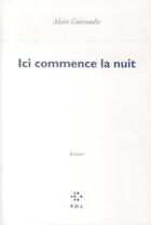 Couverture du livre « Ici commence la nuit » de Alain Guiraudie aux éditions P.o.l