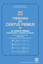 Couverture du livre « Itinéraires du cantus firmus t.6 ; exploitation à travers les siècles » de Edith Weber aux éditions Sorbonne Universite Presses
