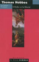 Couverture du livre « Thomas hobbes: l'ordre et la liberte » de Norbert Campagna aux éditions Michalon
