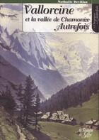 Couverture du livre « Vallorcine et la vallée de Chamonix autrefois » de Nathalie Devillaz aux éditions La Fontaine De Siloe