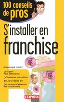 Couverture du livre « S'installer en franchise » de Dominique Pialot aux éditions L'express